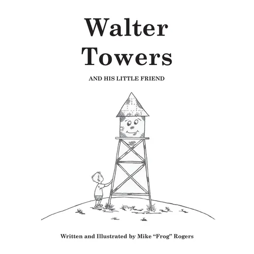 Walter Towers and His Little Friend - Hardcover