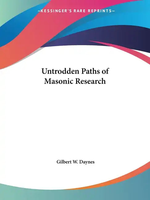 Untrodden Paths of Masonic Research - Paperback