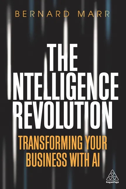 The Intelligence Revolution: Transforming Your Business with AI - Paperback