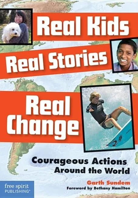Real Kids, Real Stories, Real Change: Courageous Actions Around the World - Paperback