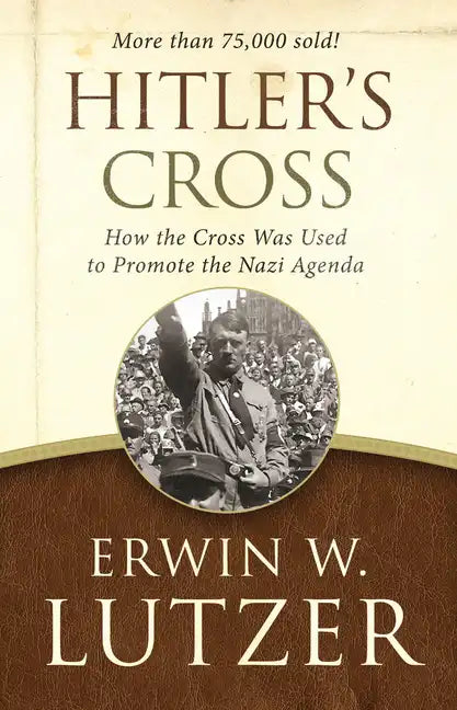 Hitler's Cross: How the Cross Was Used to Promote the Nazi Agenda - Paperback