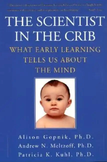 The Scientist in the Crib: What Early Learning Tells Us about the Mind - Paperback