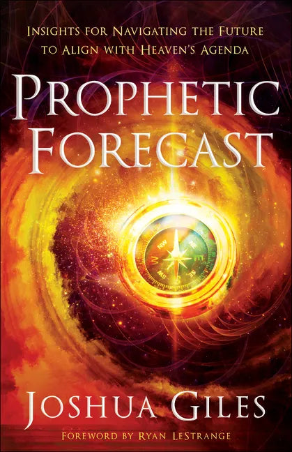 Prophetic Forecast: Insights for Navigating the Future to Align with Heaven's Agenda - Paperback