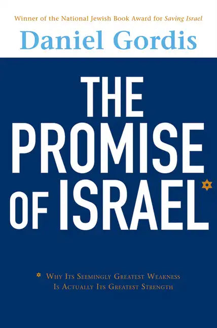 The Promise of Israel: Why Its Seemingly Greatest Weakness Is Actually Its Greatest Strength - Hardcover