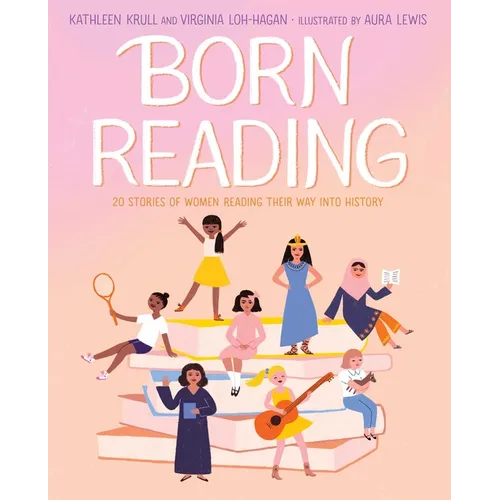 Born Reading: 20 Stories of Women Reading Their Way Into History - Hardcover