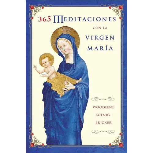 El 365 Meditaciones Con La Virgen Mar������a: A Daily Guide to Mary's Wisdom and Comfort - Paperback