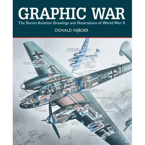 Graphic War: The Secret Aviation Drawings and Illustrations of World War II - Paperback