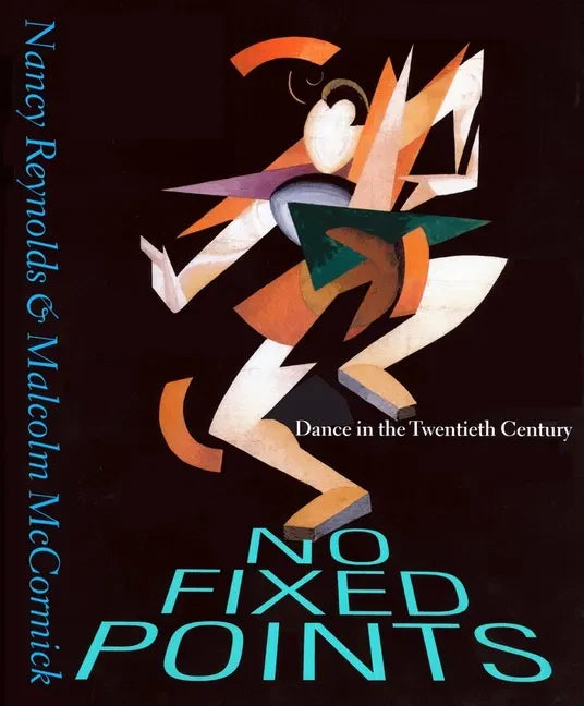 No Fixed Points: Dance in the Twentieth Century - Paperback