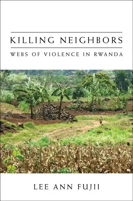 Killing Neighbors: Webs of Violence in Rwanda - Hardcover