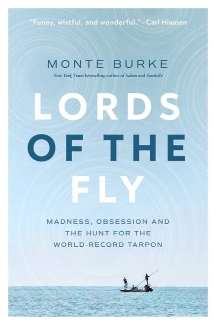 Lords of the Fly: Madness, Obsession, and the Hunt for the World Record Tarpon - Hardcover