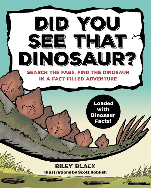 Did You See That Dinosaur?: Search the Page, Find the Dinosaur in a Fact-Filled Adventure - Paperback