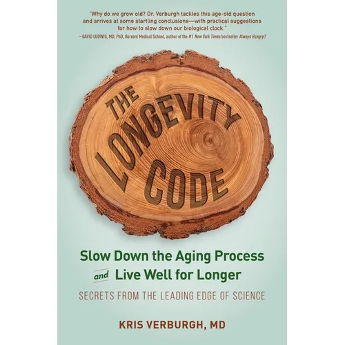 The Longevity Code: Slow Down the Aging Process and Live Well for Longer - Secrets from the Leading Edge of Science - Paperback