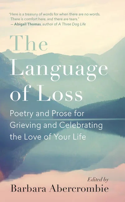 The Language of Loss: Poetry and Prose for Grieving and Celebrating the Love of Your Life - Paperback