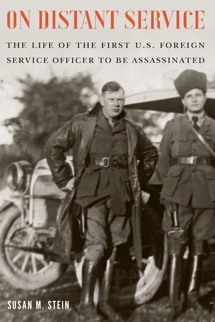 On Distant Service: The Life of the First U.S. Foreign Service Officer to Be Assassinated - Hardcover