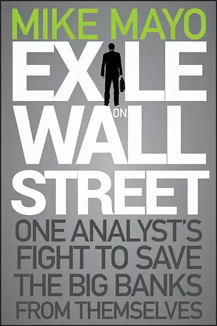 Exile on Wall Street: One Analyst's Fight to Save the Big Banks from Themselves - Hardcover