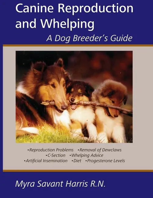 Canine Reproduction and Whelping: A Dog Breeder's Guide - Paperback