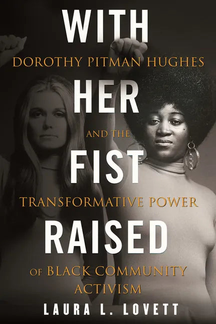 With Her Fist Raised: Dorothy Pitman Hughes and the Transformative Power of Black Community Activism - Paperback