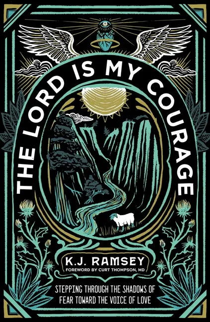 The Lord Is My Courage: Stepping Through the Shadows of Fear Toward the Voice of Love - Paperback