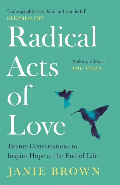 Radical Acts of Love: How We Find Hope at the End of Life - Paperback