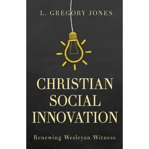 Christian Social Innovation: Renewing Wesleyan Witness - Paperback