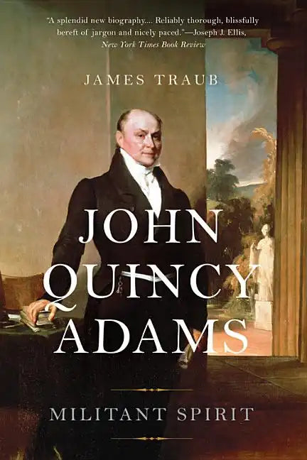 John Quincy Adams: Militant Spirit - Paperback