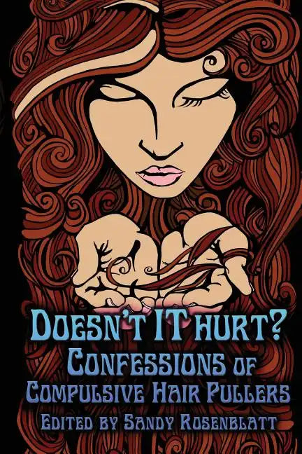 Doesn't it Hurt?: Confessions of Compulsive Hair Pullers - Paperback