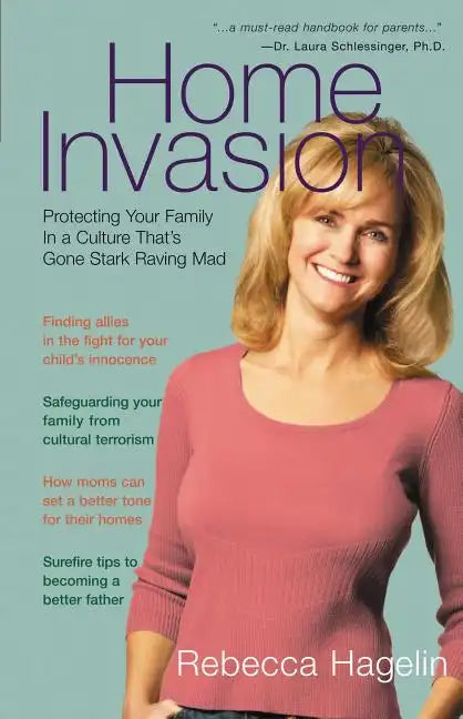 Home Invasion: Protecting Your Family in a Culture That's Gone Stark Raving Mad - Paperback