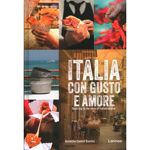 Italia Con Gusto E Amore: Road Trip to the Roots of Italian Cuisine - Hardcover