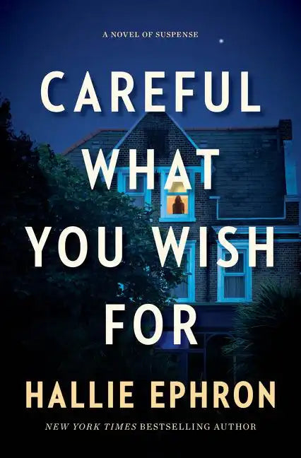 Careful What You Wish for: A Novel of Suspense - Hardcover