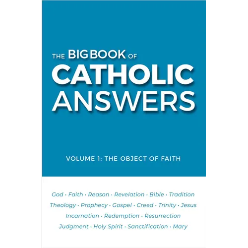 The Big Book of Catholic Answers: Vol 1: The Object of Faith - Paperback