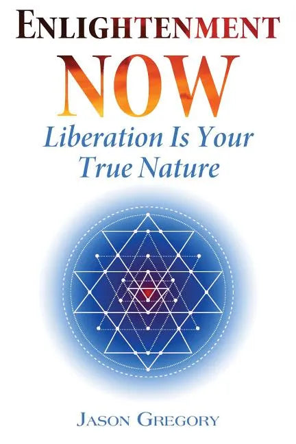 Enlightenment Now: Liberation Is Your True Nature - Paperback