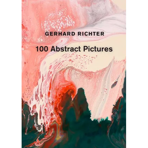 Gerhard Richter: 100 Abstract Pictures - Hardcover