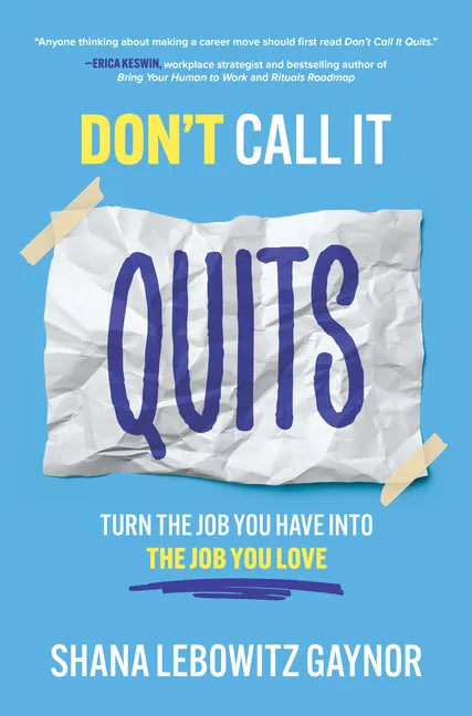 Don't Call It Quits: Turn the Job You Have Into the Job You Love - Hardcover