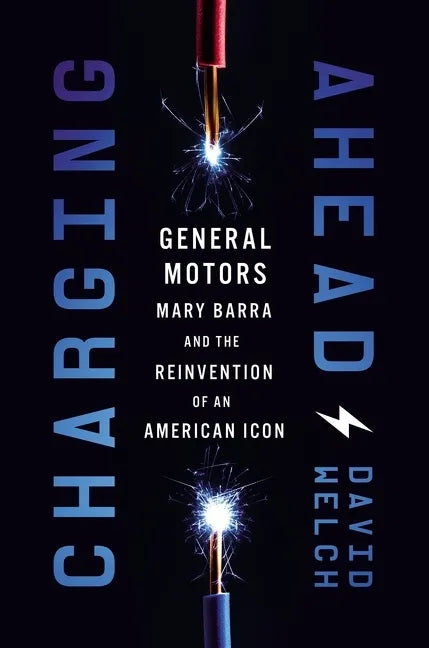 Charging Ahead: Gm, Mary Barra, and the Reinvention of an American Icon - Hardcover