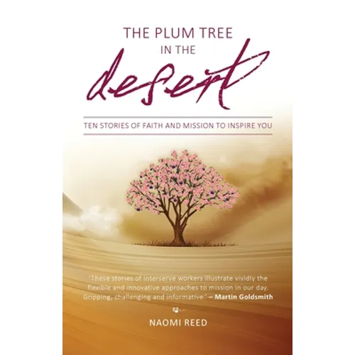 The Plum Tree in the Desert: Ten Stories of Faith and Mission to Inspire You - Paperback