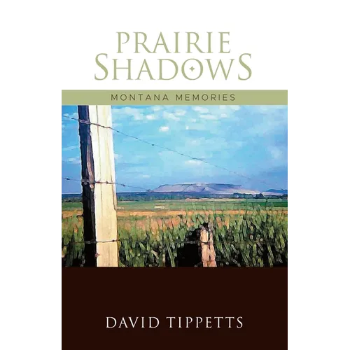 Prairie Shadows: Montana Memories - Paperback