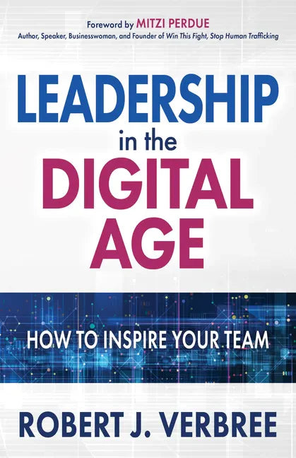 Leadership in the Digital Age: How to Inspire Your Team - Paperback