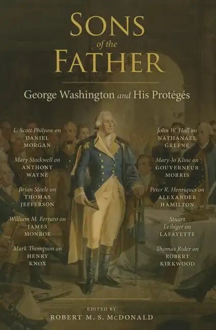Sons of the Father: George Washington and His Protégés - Paperback