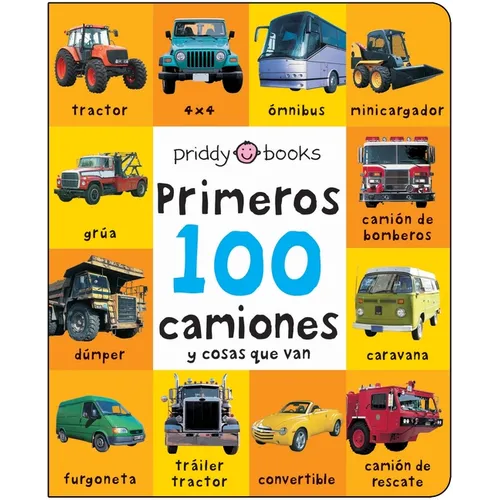 First 100 Padded: Primeros 100 Camiones Y Cosas Que Van - Board Book