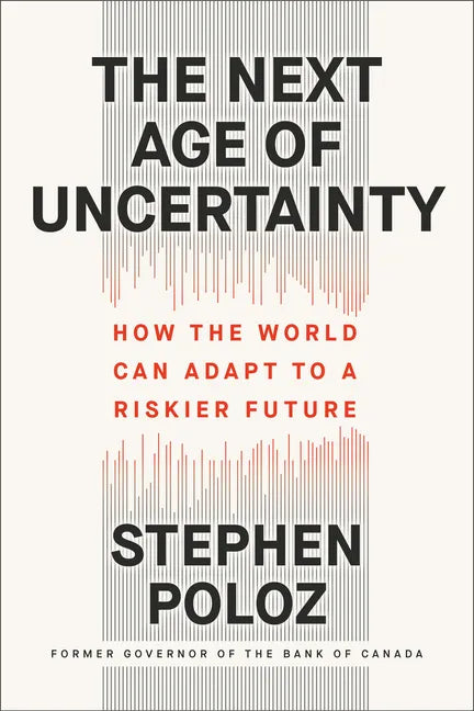 The Next Age of Uncertainty: How the World Can Adapt to a Riskier Future - Hardcover