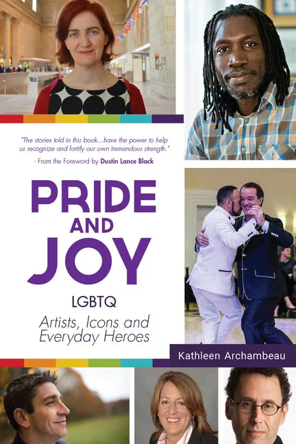 Pride & Joy: LGBTQ Artists, Icons and Everyday Heroes (Lgbt History, Gift for Teen, Role Models, for Readers of We Make It Better) - Paperback