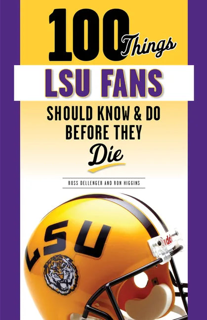 100 Things Lsu Fans Should Know & Do Before They Die - Paperback