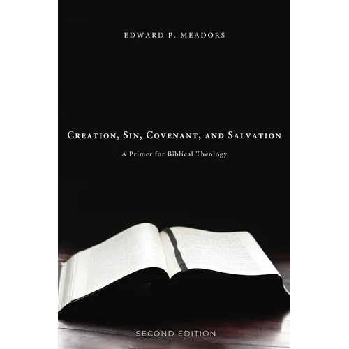 Creation, Sin, Covenant, and Salvation, 2nd Edition - Paperback