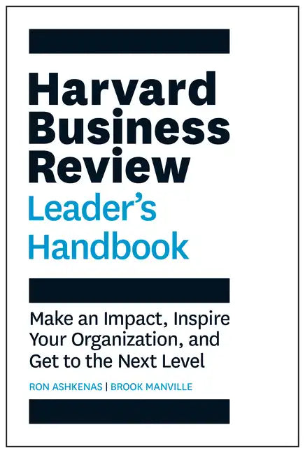 Harvard Business Review Leader's Handbook: Make an Impact, Inspire Your Organization, and Get to the Next Level - Paperback