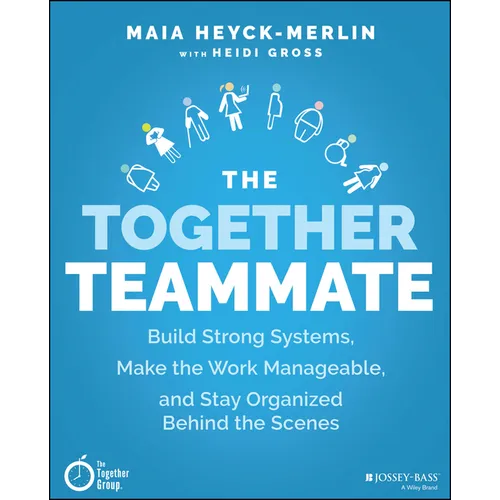 The Together Teammate: Build Strong Systems, Make the Work Manageable, and Stay Organized Behind the Scenes - Paperback