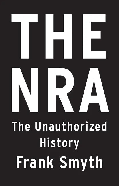 The Nra: The Unauthorized History - Paperback