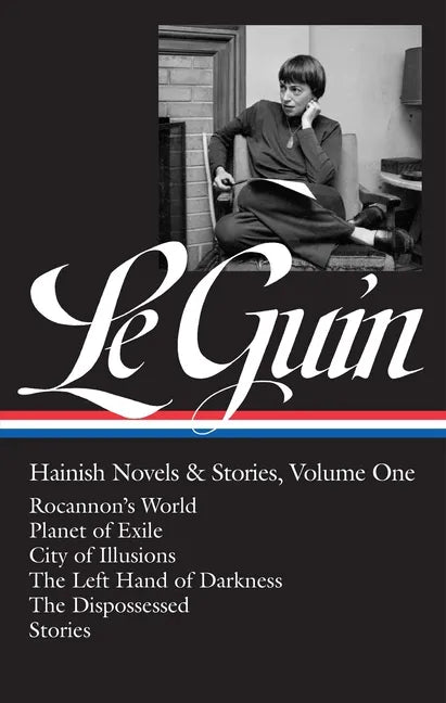 Ursula K. Le Guin: Hainish Novels and Stories Vol. 1 (Loa #296): Rocannon's World / Planet of Exile / City of Illusions / The Left Hand of Darkness / - Hardcover