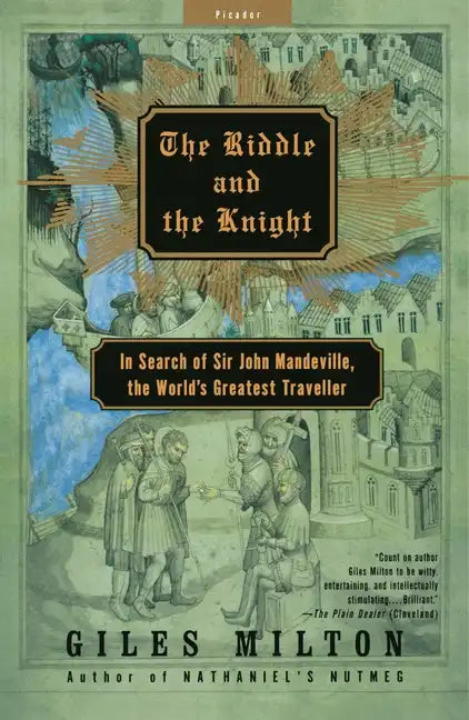 The Riddle and the Knight: In Search of Sir John Mandeville, the World's Greatest Traveler - Paperback