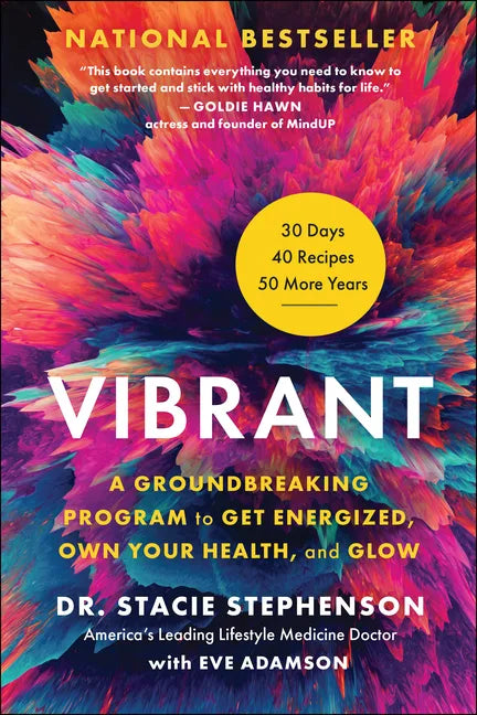 Vibrant: A Groundbreaking Program to Get Energized, Own Your Health, and Glow - Hardcover