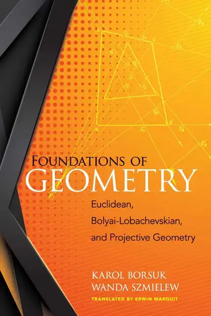 Foundations of Geometry: Euclidean, Bolyai-Lobachevskian, and Projective Geometry - Paperback
